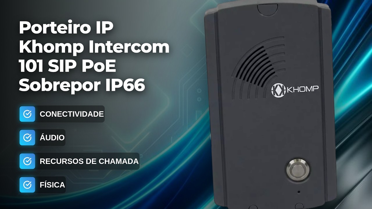 Porteiro IP Khomp 101: Abertura de Porta Remota e PoE