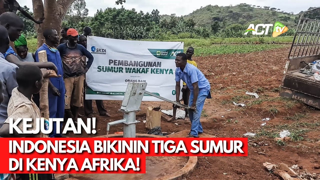Enggak Becanda! INDONESIA BIKIN BANYAK SUMUR UNTUK MUSLIM DI KENYA AFRIKA!