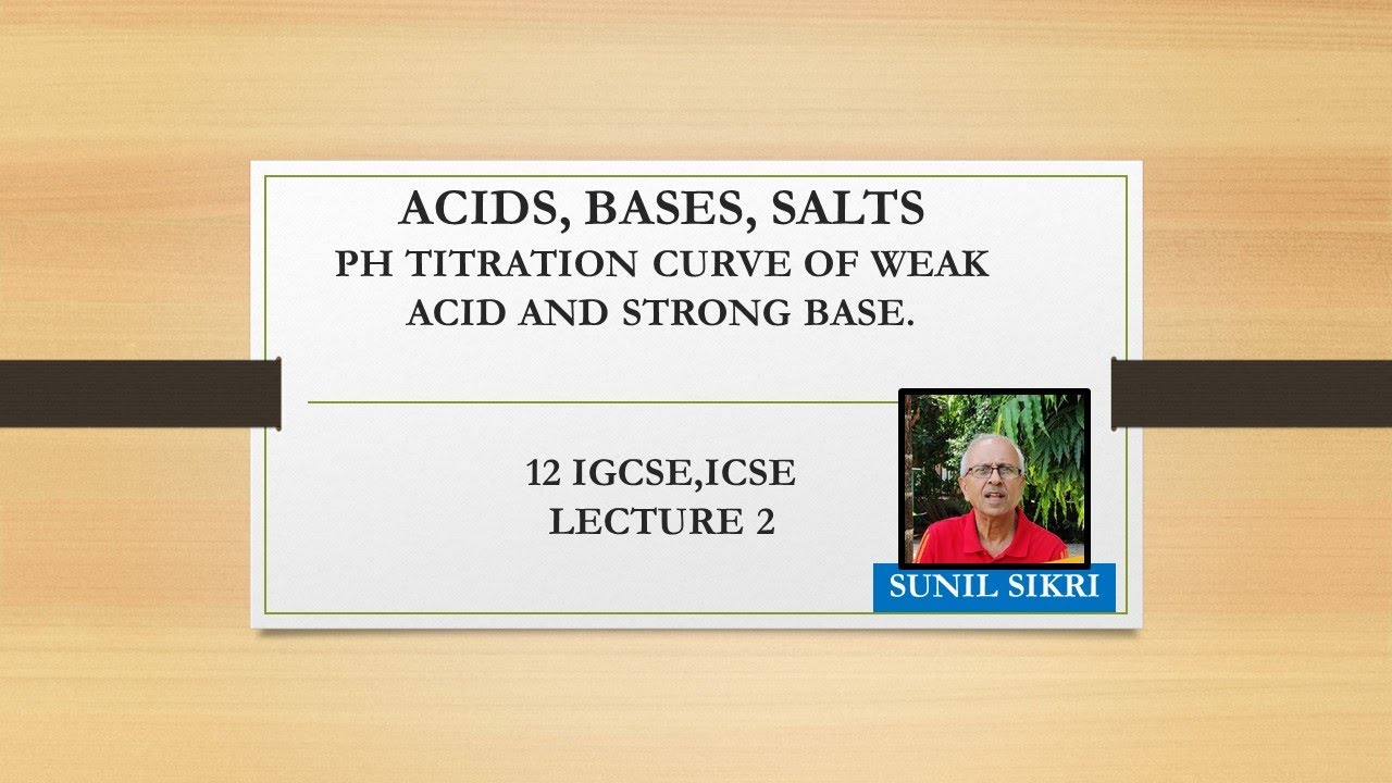 ACIDS, BASES AND SALTS| Ph TITRATION CURVE WEAK ACID AND STRONG BASE| 12 IGCSE, ICSE |SUNILSIKRI