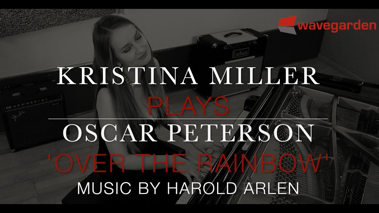Kristina Miller plays Oscar Peterson 'Over the Rainbow' (Music by Harold Arlen)