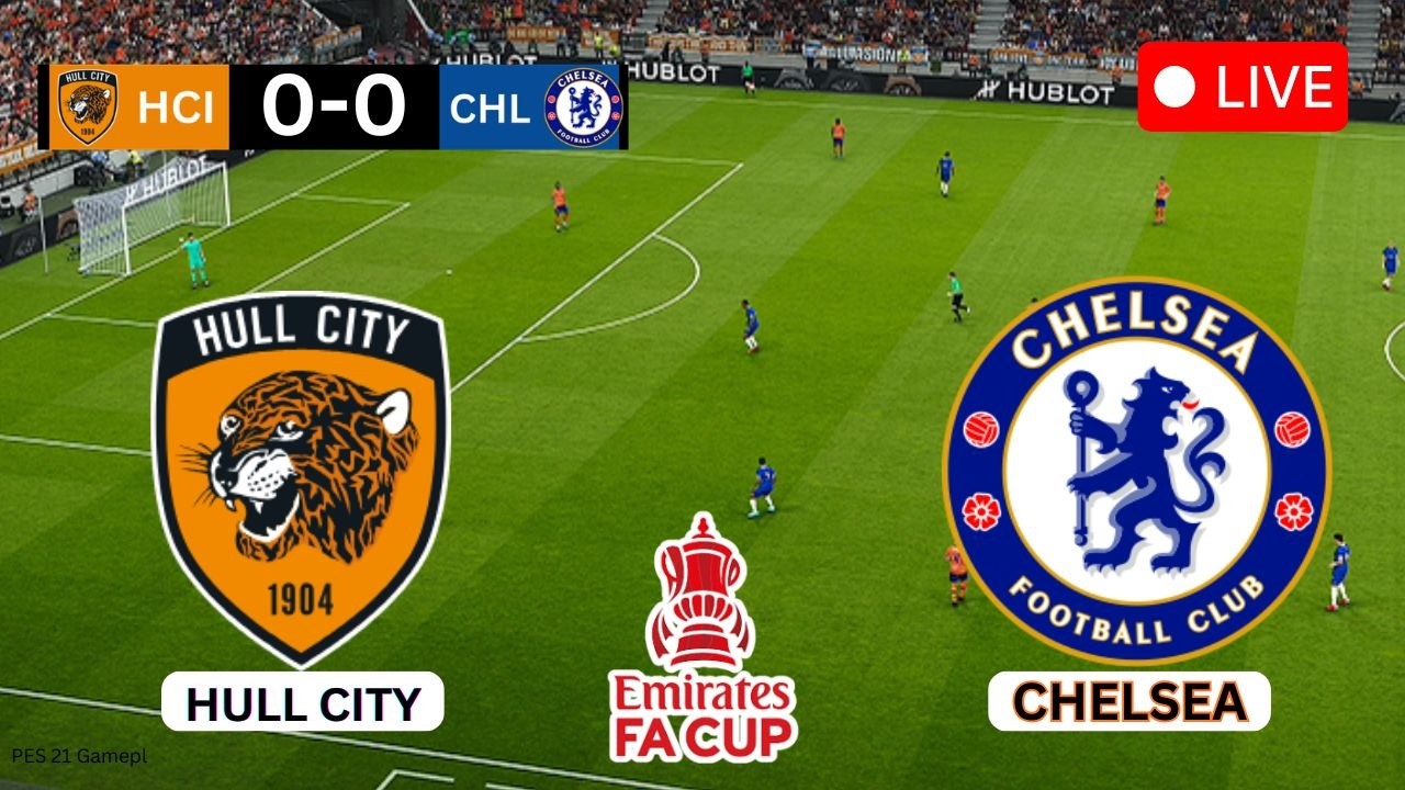 🔴 Hull City vs Chelsea LIVE | Emirates FA Cup 2026 | eFootball PES 2021 Gameplay