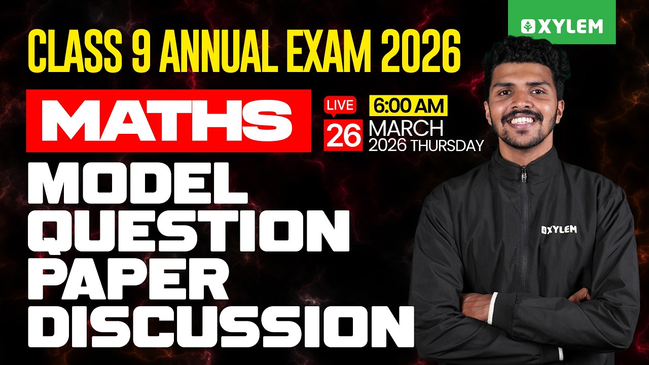 Class 9 Maths Annual Exam  2026 | MODEL QUESTION PAPER DISCUSSION | Xylem Class 9