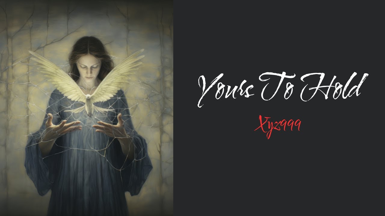 Yours To Hold - Xyz999 - Official Lyric Video