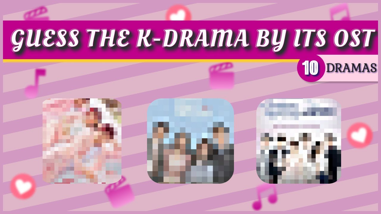 GUESS THE KOREAN DRAMA BY ITS OST QUIZ
