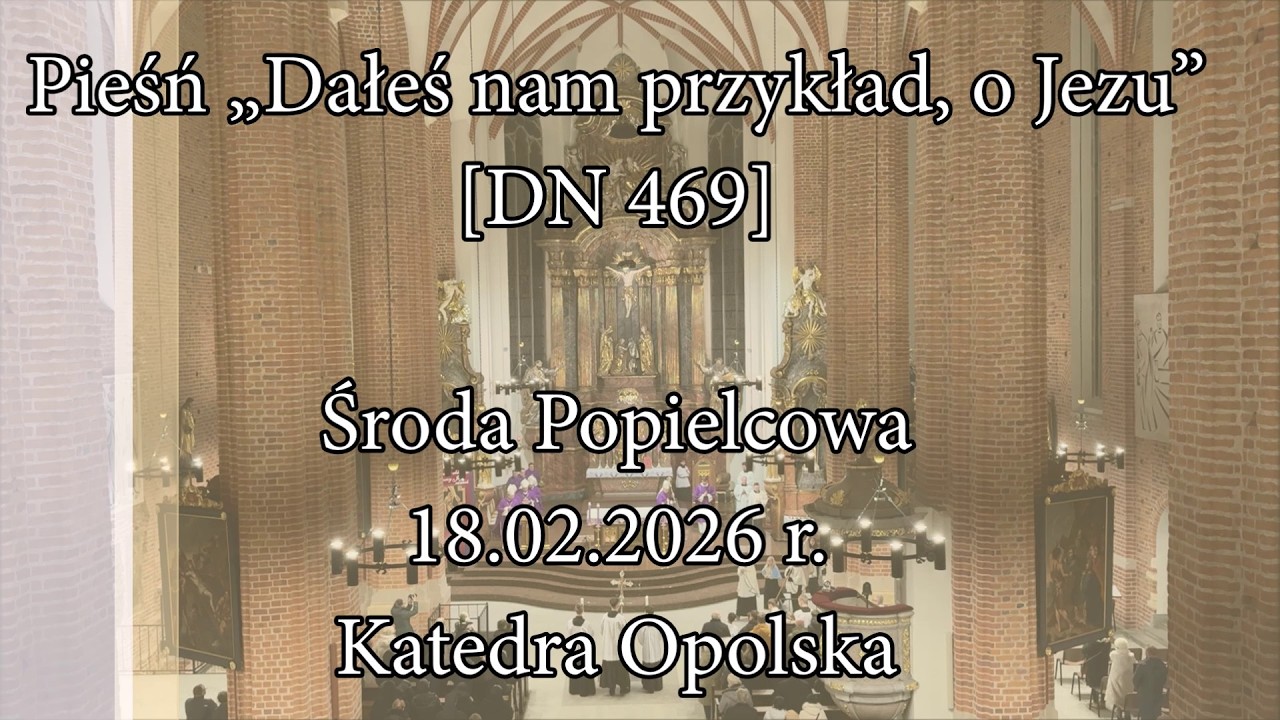 Dałeś nam przykład, o Jezu [DN 469] – Środa Popielcowa 2026
