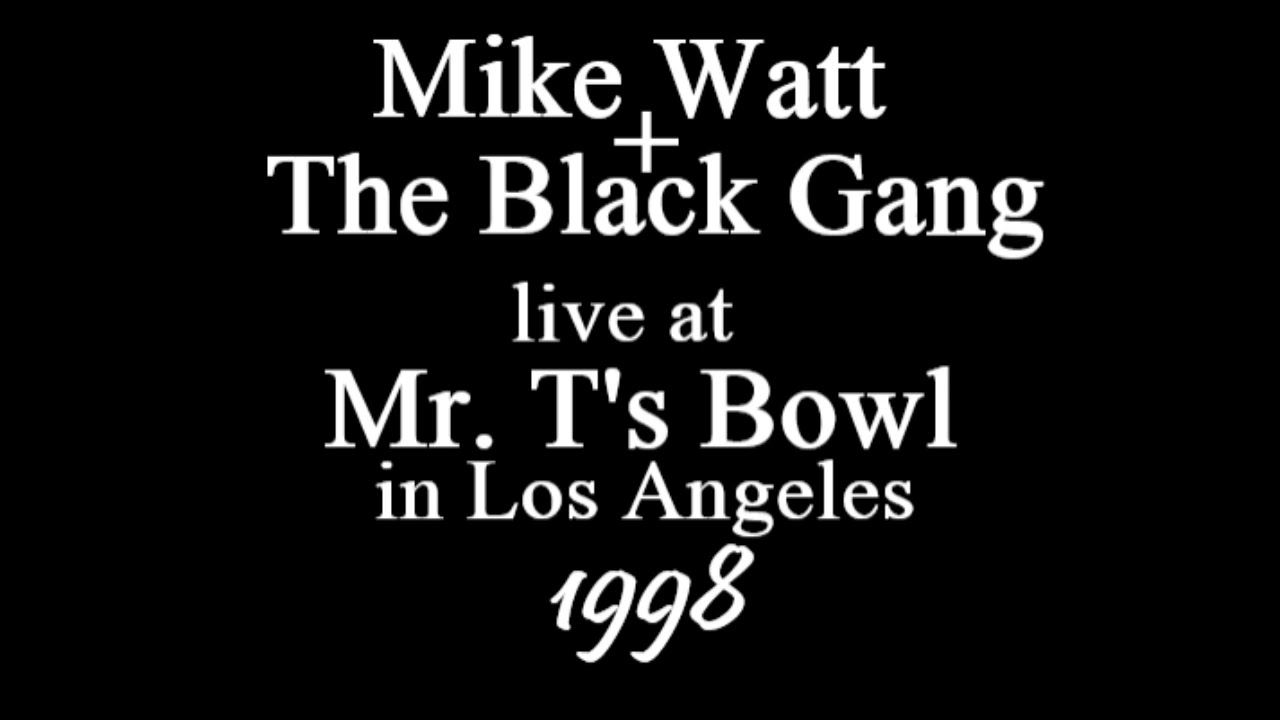 Mike Watt + The Black Gang live @ Mr. T's Bowl in Los Angeles CA 24/JAN/1998 (full show)