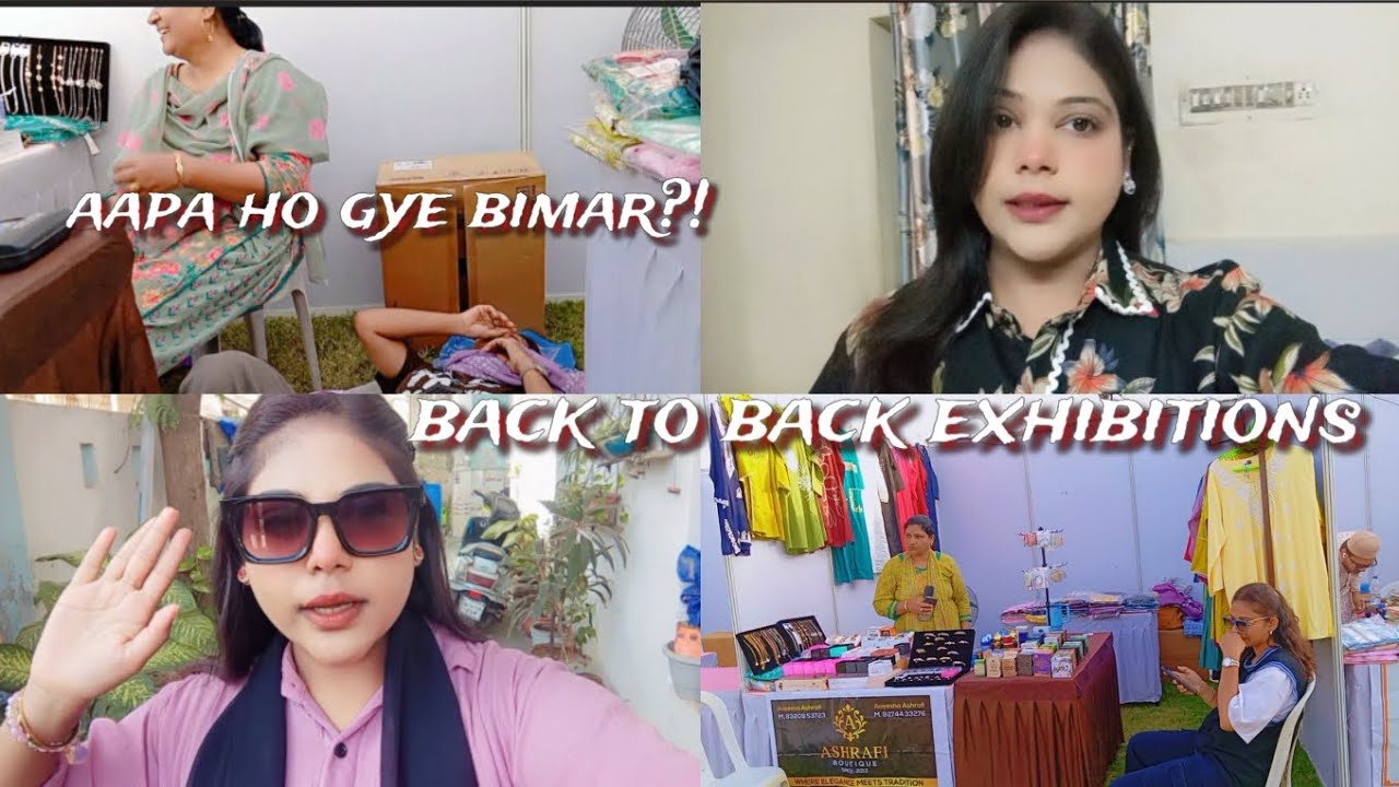 Back to back ho rhe the exhibitions|aapa achanak bimar ho gye|new event acha rha|update on boutique|