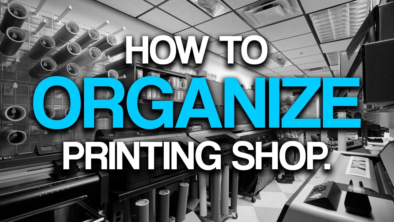 How to ORGANIZE Your Print Shop