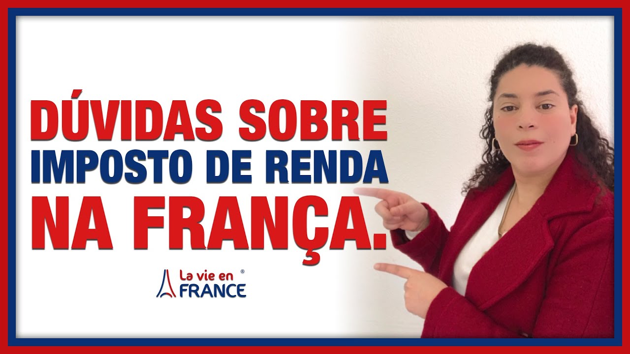 Imposto de Renda na França- La vie en France