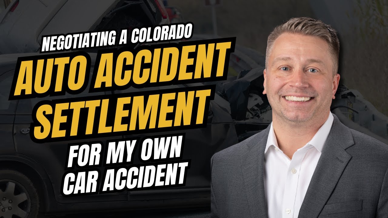Negotiating a Colorado Auto Accident Settlement for My Own Car Accident