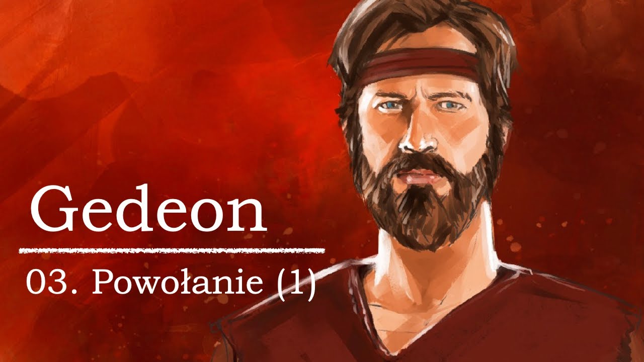 Gedeon 03 Powołanie cz1
