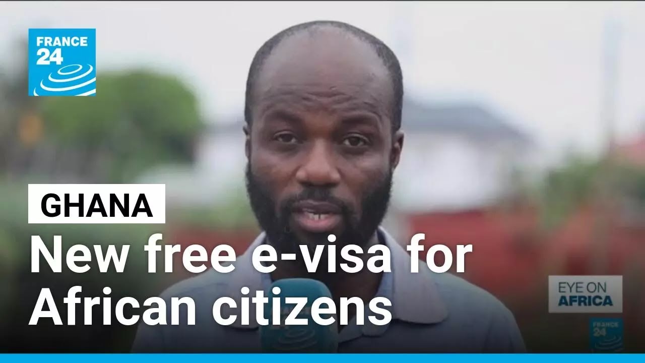 Ghana introduces free e-visa system for African citizens &bull; FRANCE 24 English
