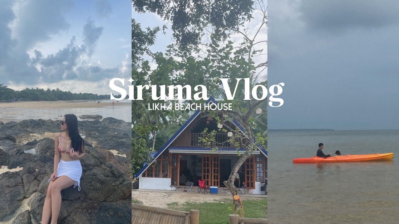 Siruma Vlog 🏝️: Likha Beach House