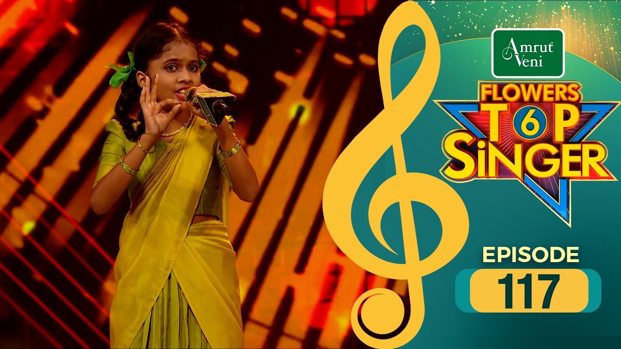 Flowers Top Singer 6 | Musical Reality Show | EP # 117