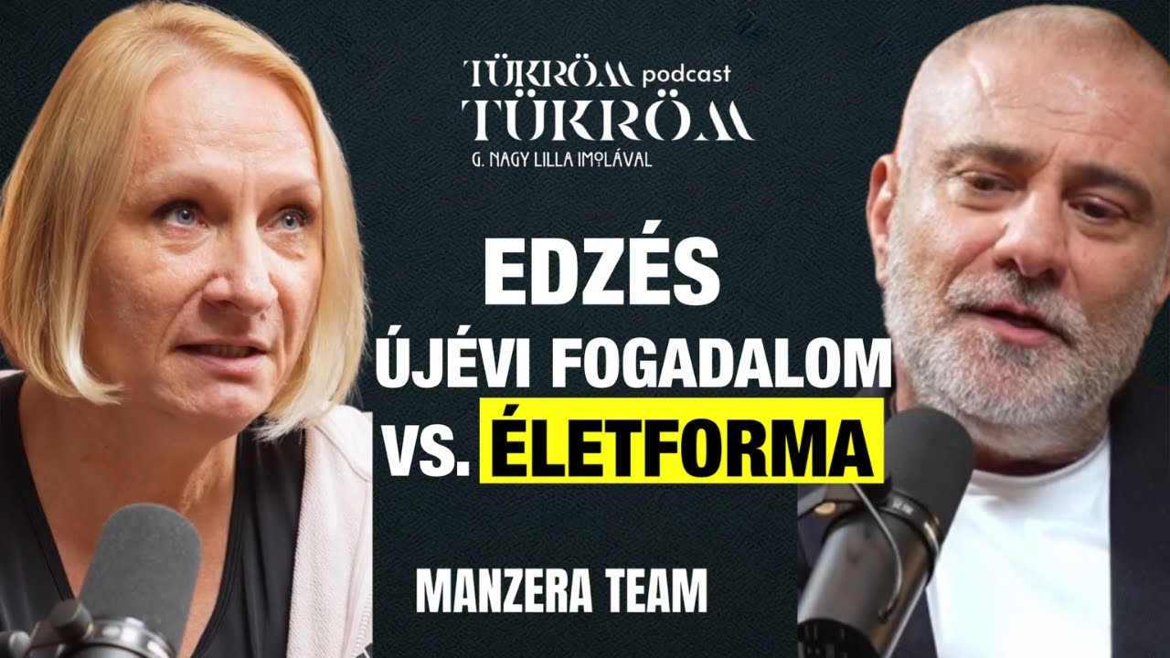 HOGYAN lesz az EDZ&Eacute;SBŐL &Eacute;LETFORMA, nem csak &Uacute;J&Eacute;VI fogadalom | MANZERA TEAM | T&Uuml;KR&Ouml;M T&Uuml;KR&Ouml;M PODCAST