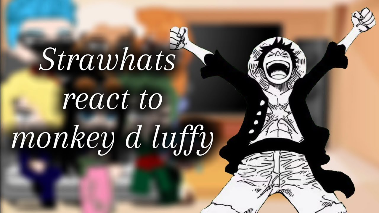 (Wip 1) Strawhats react to luffy (2x speed)