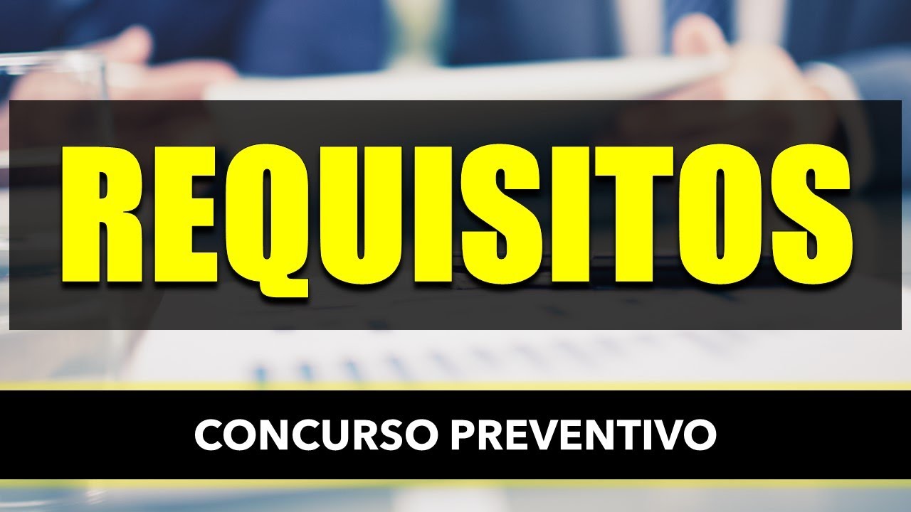 Requisitos del Concurso Preventivo