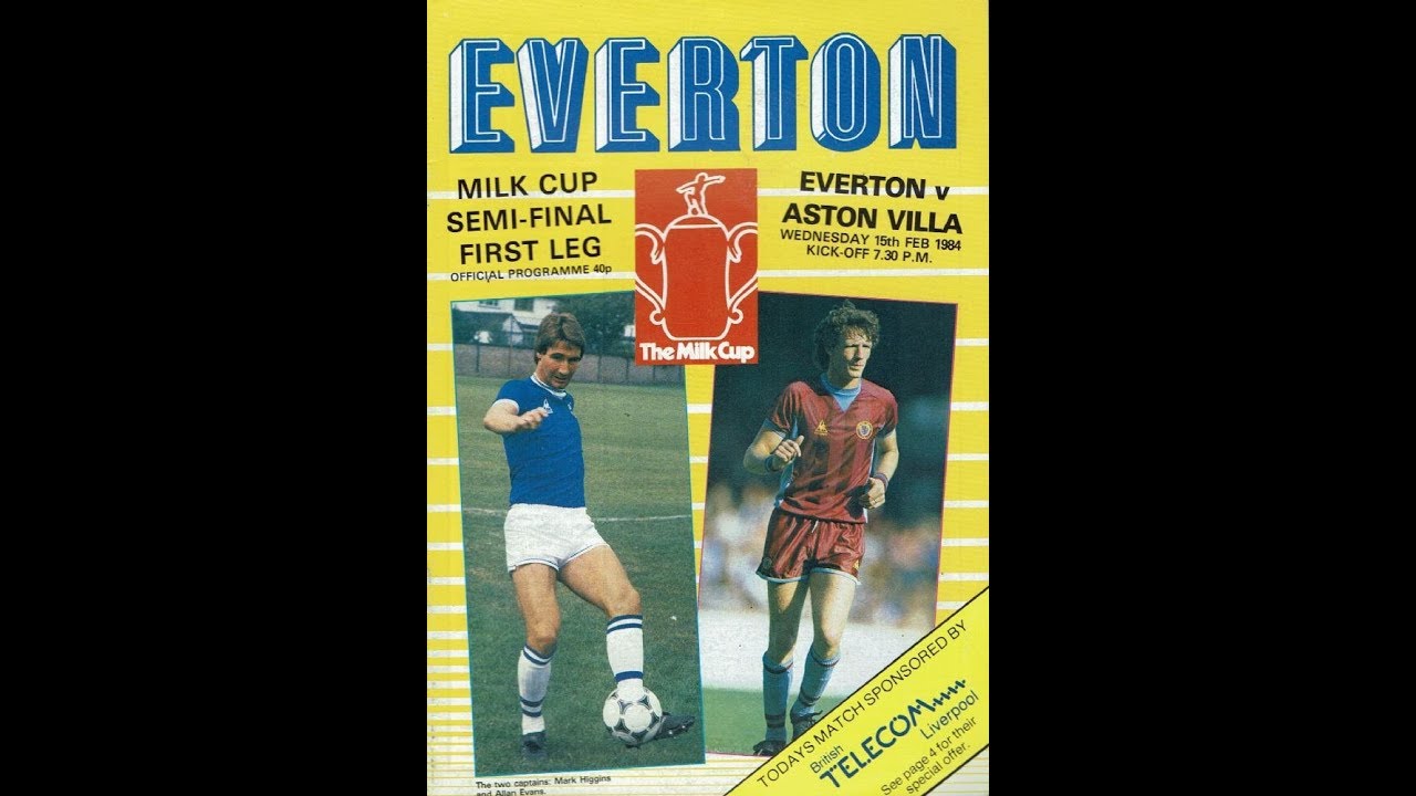 Everton 2 Aston Villa 0  - Milk Cup Semi Final 1st Leg - 15th Feb 1984