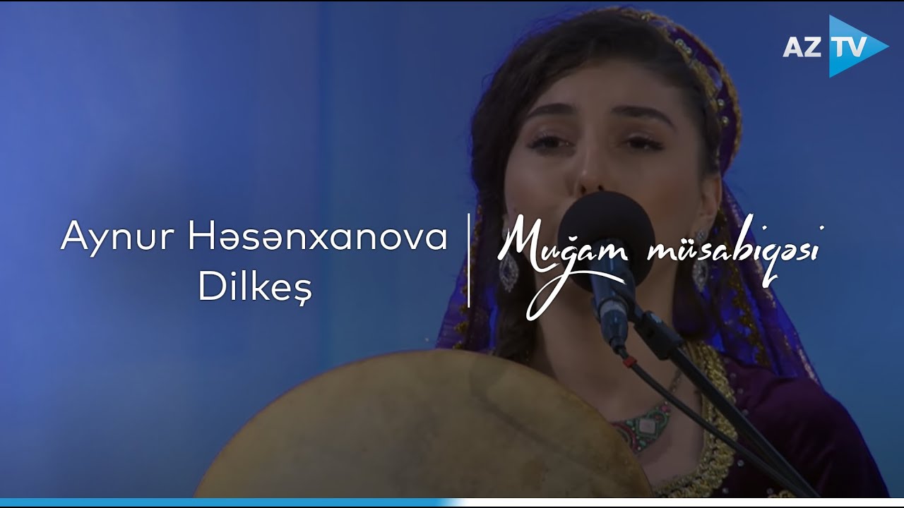 Aynur Həsənxanova - Dilkeş (Rast) | VIII 