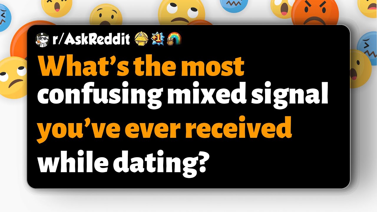 r/AskReddit | Какой самый непонятный и противоречивый сигнал вы когда-либо получали во время свид...