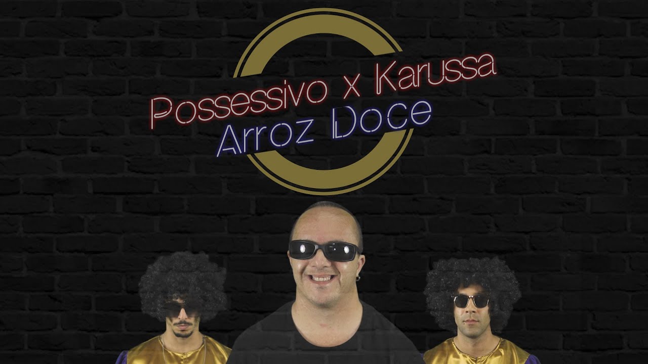 Possessivo x Karussa - Arroz Doce [VideoClip]