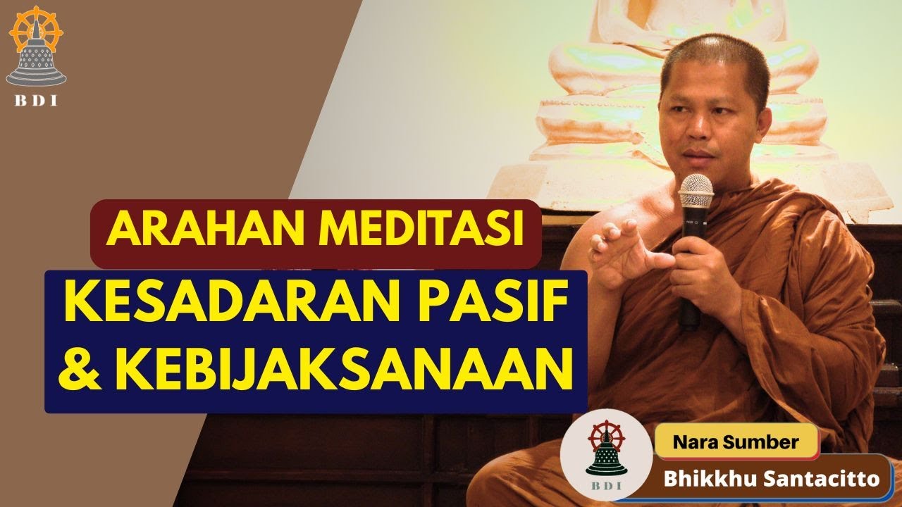 MEDITASI VIPASSANA: Kesadaran Pasif dan Kebijakasanaan I Bhikkhu Santacitto