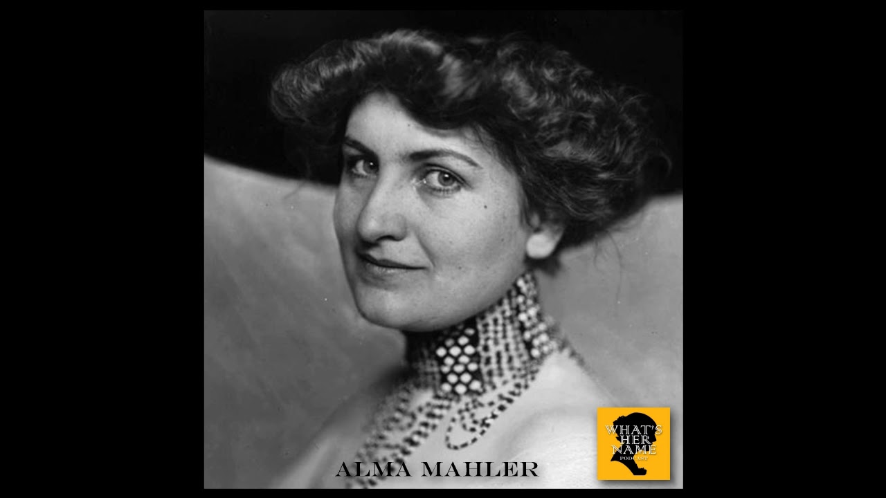 THE COMPOSER Alma Mahler: What'sHerName Podcast Episode 19