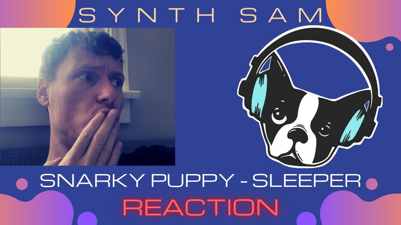 Synth Sam REACTS : Snarky Puppy - Sleeper