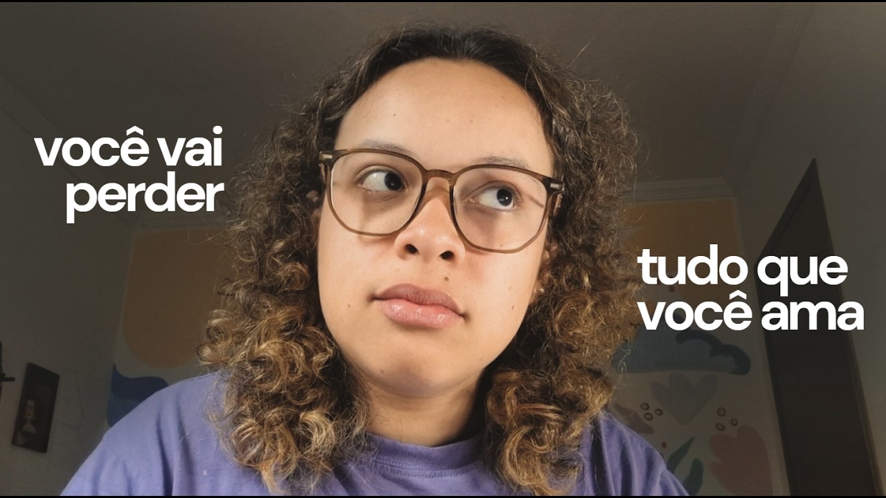 isso vai fazer você perder tudo o que ama