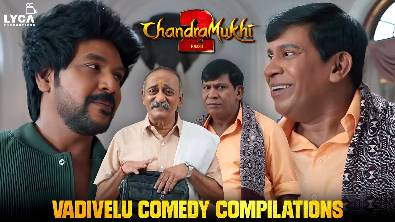 Vadivelu Comedy Compilations | Chandramukhi 2 | Raghava Lawrence | Kangana | Mahima | P Vasu | Lyca