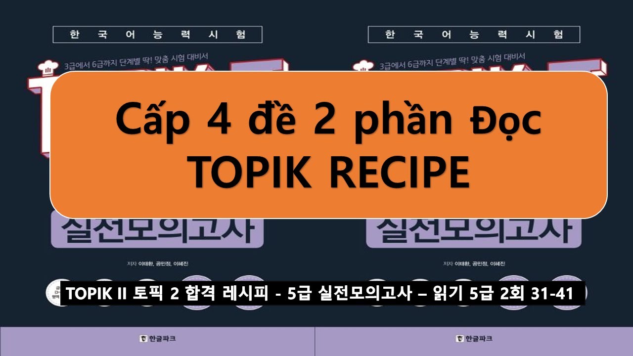 TOPIK II 토픽 2 합격 레시피 - 4급 실전모의고사 읽이 4급 2회 phần đọc từ câu 21-31