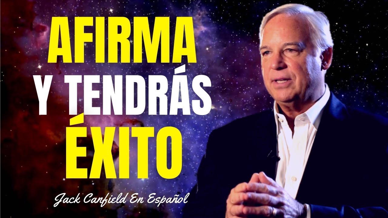 Será Fácil Tener Éxito Si Practicas Esto Todos Los Días | Jack Canfield En Español