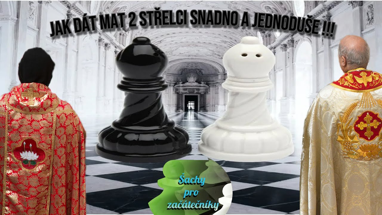 Jak d&aacute;t mat 2 střelci velmi snadno | N&aacute;vod krok za krokem | &Scaron;achy pro zač&aacute;tečn&iacute;ky