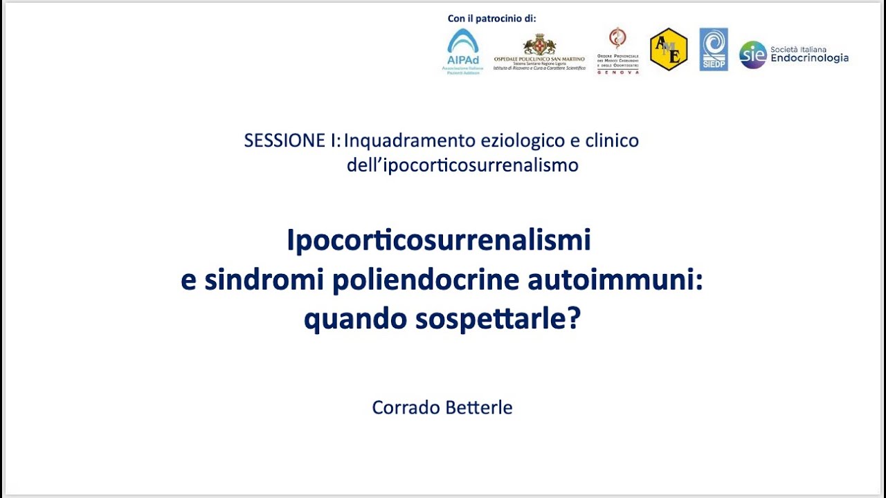 C. Betterle: Quando sospettare ipocorticosurrenalismi e SPA?