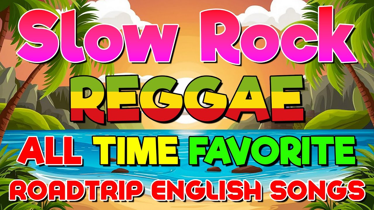 NONSTOP RELAXING SLOW ROCK REGGAE REMIX 💕 BEST ROMANTIC REGGAE LOVE SONGS 💕 ROADTRIP ENGLISH SONGS