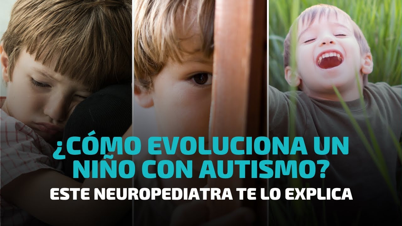 ¿Cómo evoluciona un niño con Autismo? - Este Neuropediatra te lo explica