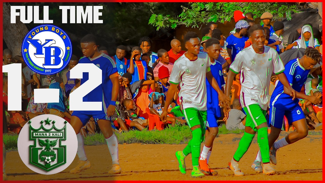 YOUNG BOYS 1 - 2 MANA KALI VURBA FULL TIME LIGI YA FRN CUP