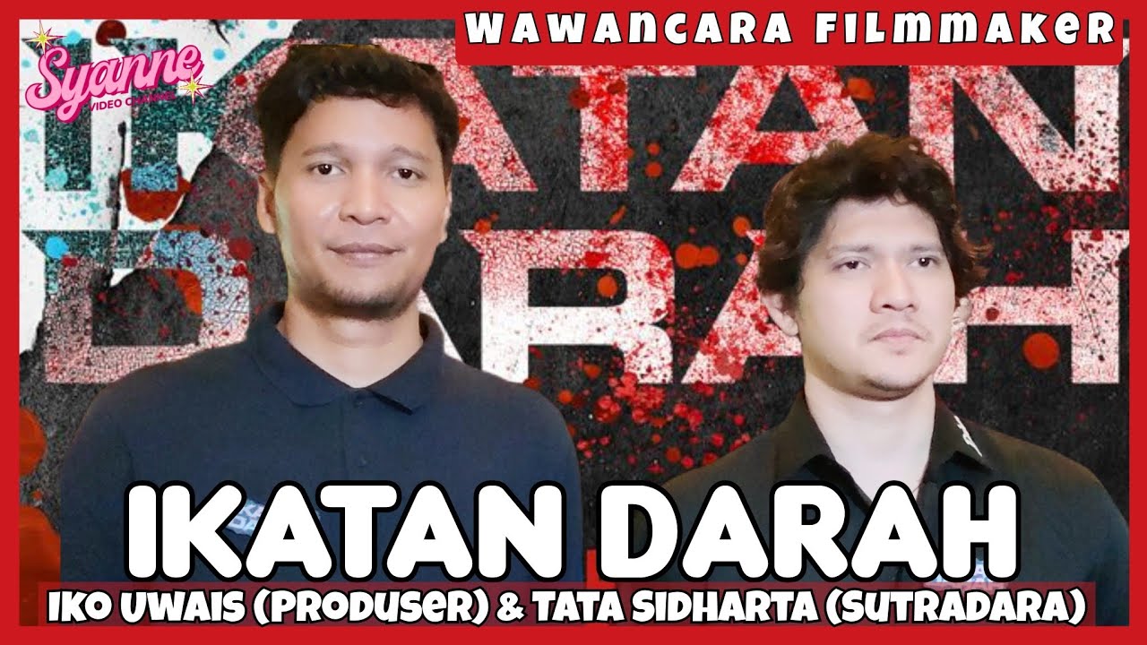 Garap IKATAN DARAH, TATA SIDHARTA Belajar Banyak dr IKO UWAIS yg udh Melanglang Buana ke Hollywood 