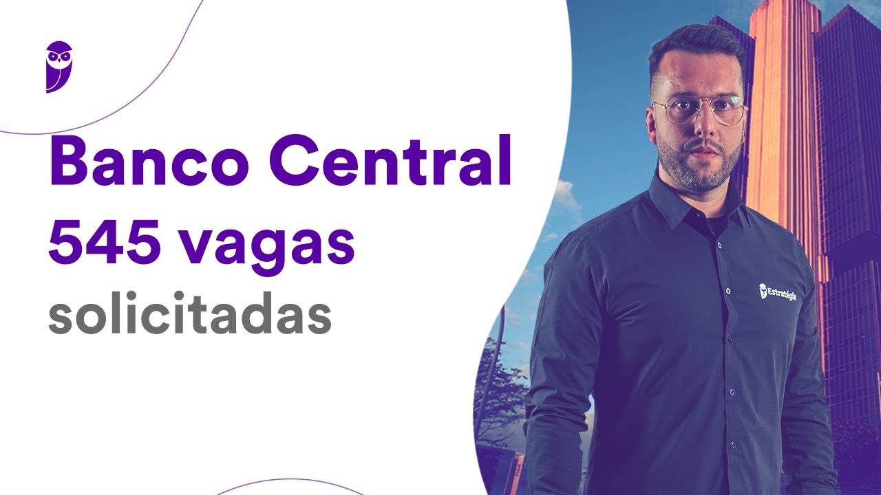 Concurso Banco Central: 545 vagas solicitadas
