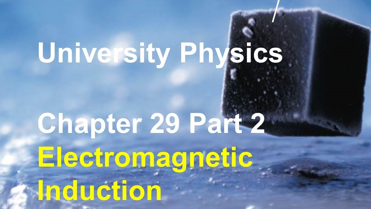 University Physics - Chapter 29 (Part 2) Motional EMF, Displacement Current, Maxwell's Equations