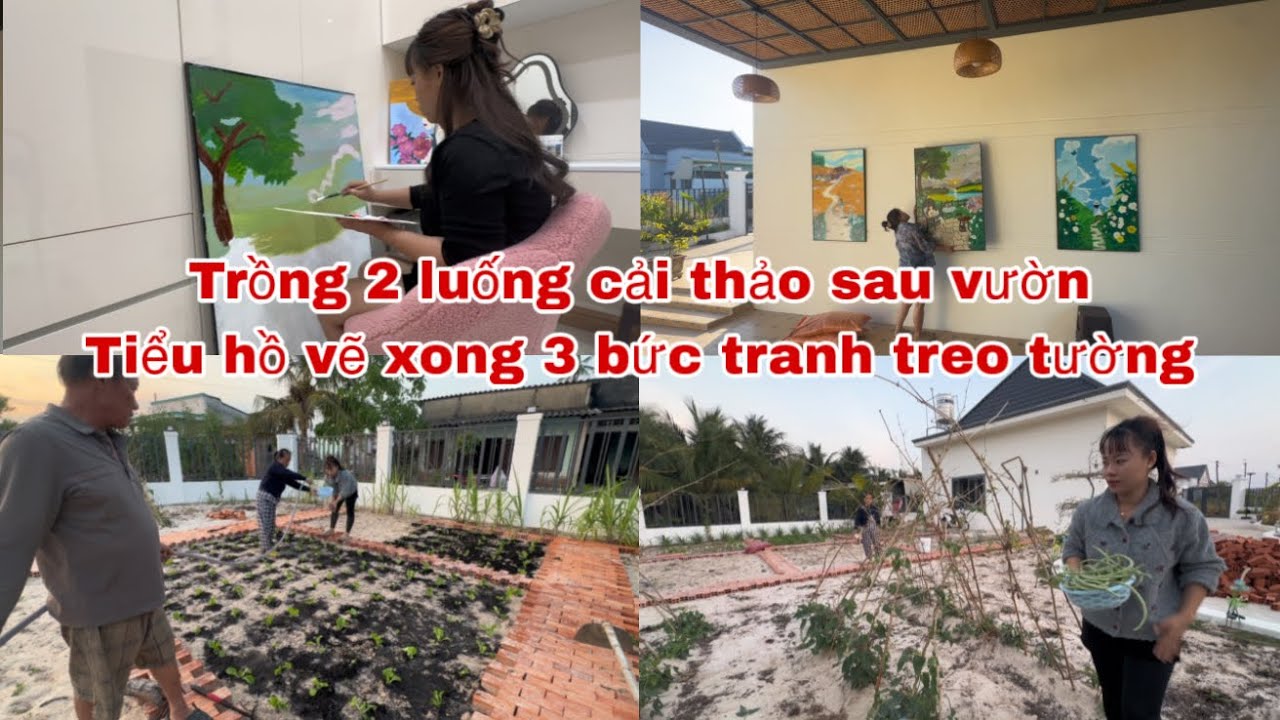 #774🇨🇳Trồng 2 luống cải thảo sau vườn nhà, Tiểu Hồ vẽ  xong 3 bức tranh treo tường 