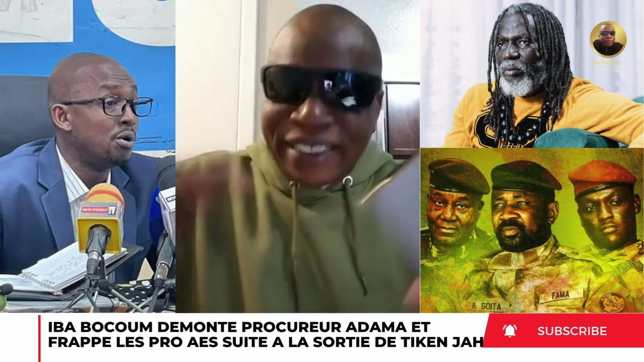 IBA BOCOUM: AFFAIRE DE TIKEN JAH ET LES PRÉSIDENTS DE L’AES ET DEMONTE PROCUREUR ADAMA COULIBALY 