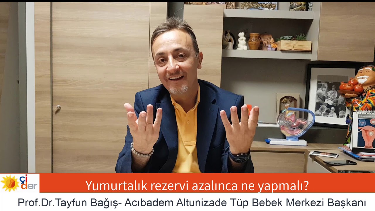Yumurta Rezervi Azalınca Ne yapmalı? Prof.Dr.Tayfun Bağış