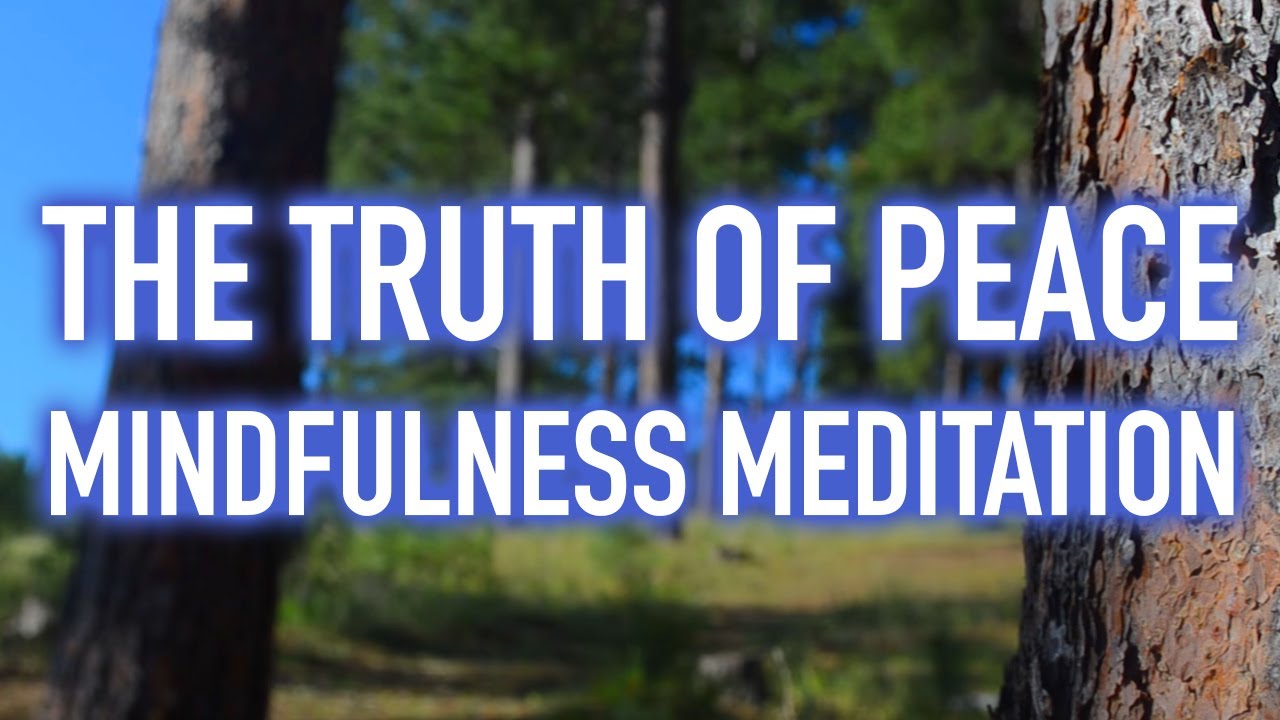 The Truth of Peace - Calming Mindfulness Meditation for Stress and Anxiety
