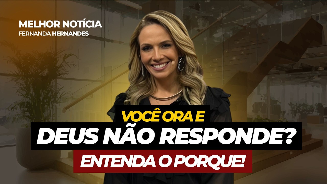 ATENÇÃO: Por que suas ORAÇÕES não são ATENDIDAS por Deus? | FERNANDA HERNANDES