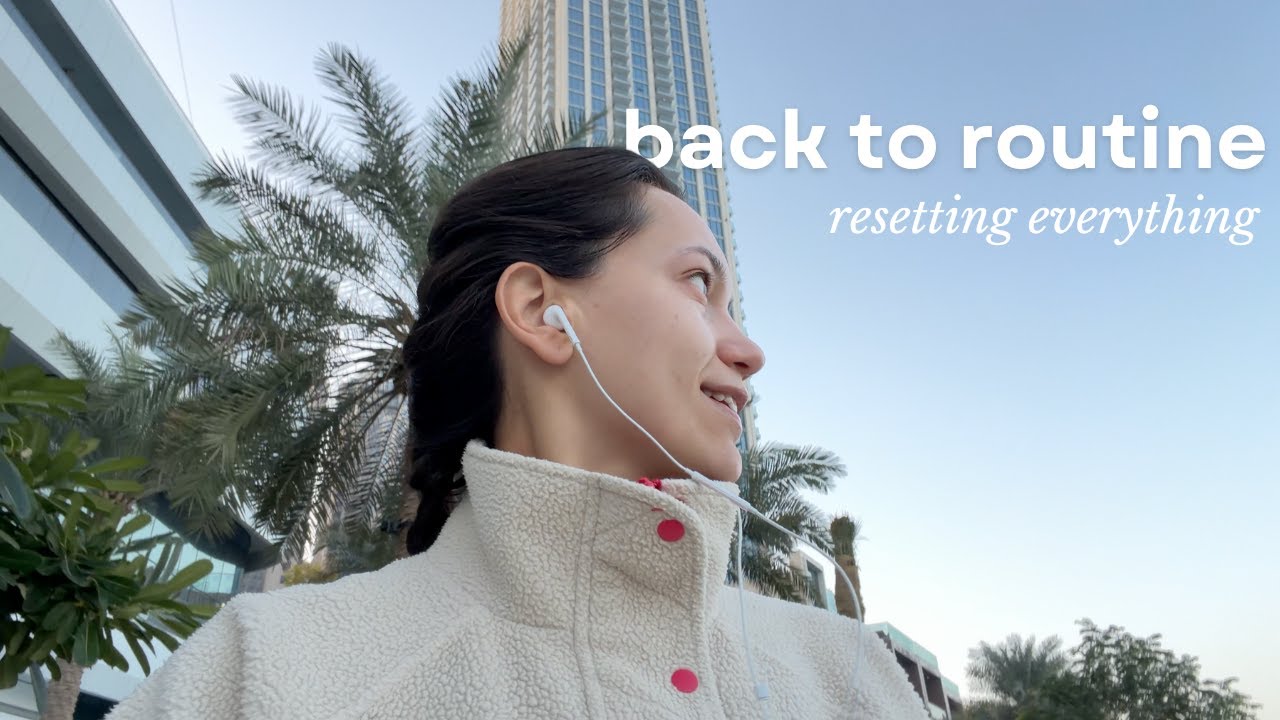 Getting Back Into My Routine | Resetting Everything