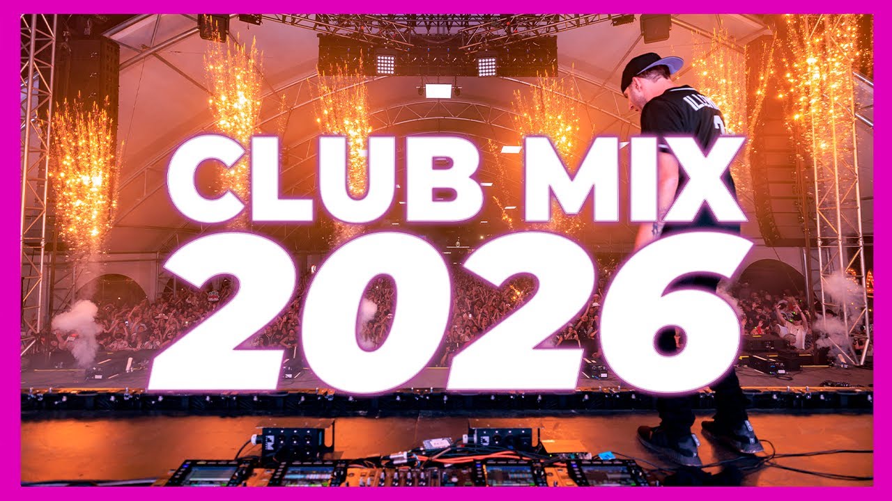 Club Mix 2026 - Mashup & Remixes Of Popular Songs 2026 | Dj Party Music Remix 2025 🔥