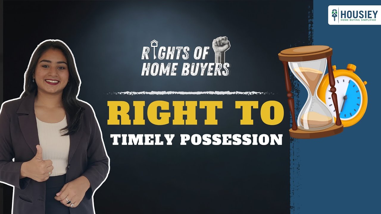 Timely Possession & Builder Delay Laws Every Homebuyer Must Know | Housiey Rights of&nbsp;Homebuyers&nbsp;2025