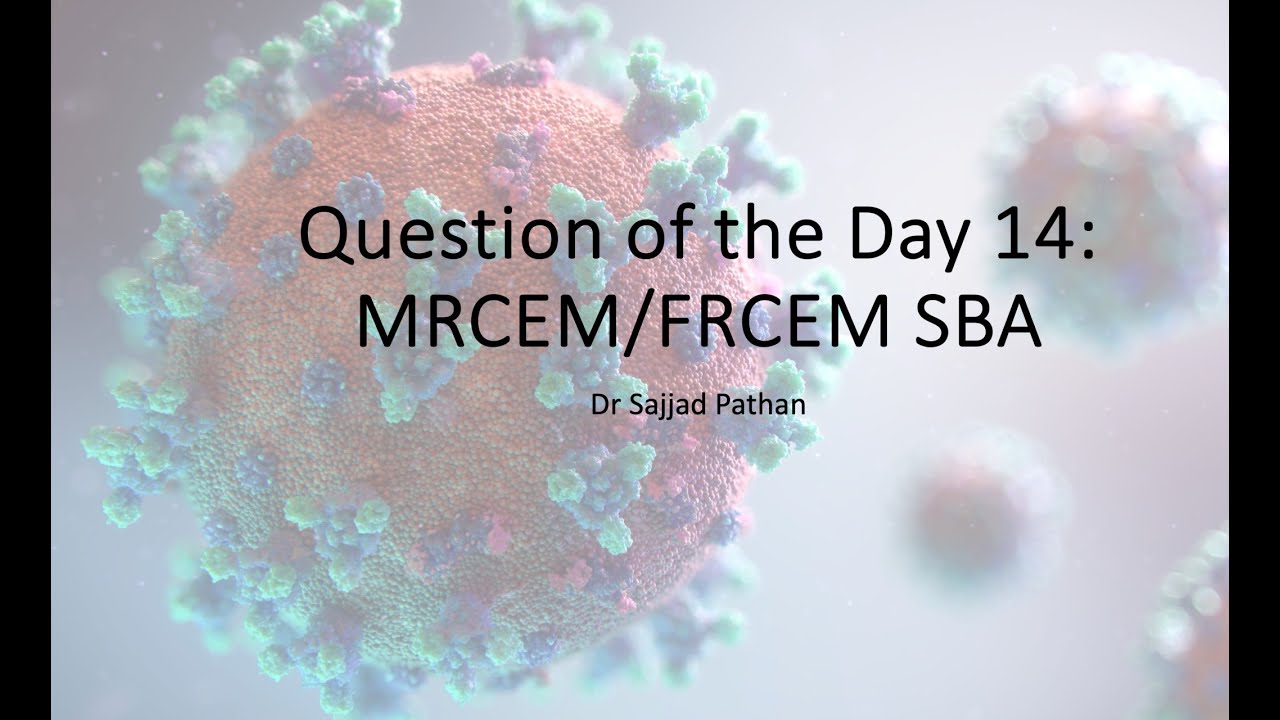 Question of the Day 14: MRCEM/FRCEM SBA (SLO 5)