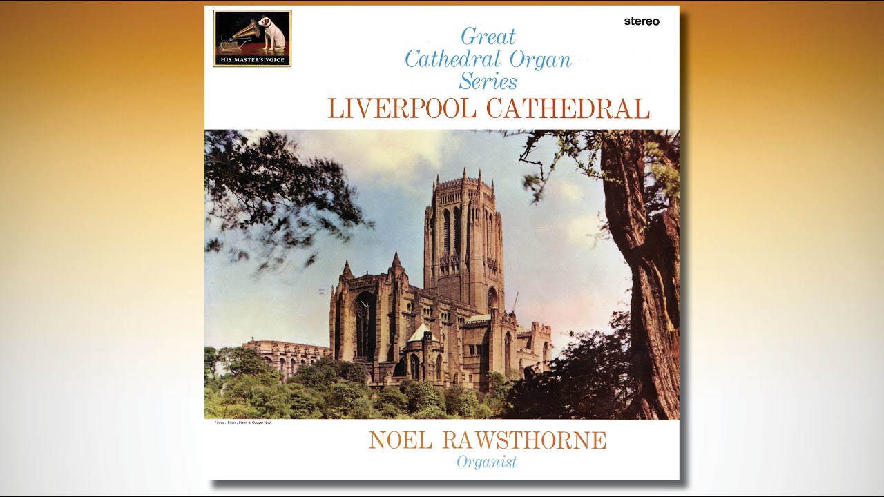 Noel Rawsthorne - Liverpool Cathedral (145/V/P) - GREAT CATHEDRAL ORGAN SERIES (No. 1)